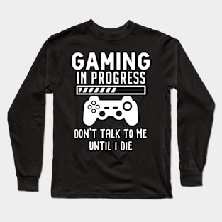 Gaming In Process Funny Gamer Long Sleeve T-Shirt